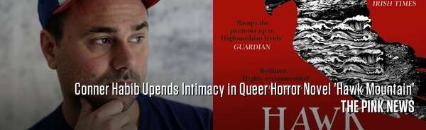 Conner Habib Upends Intimacy in Queer Horror Novel 'Hawk Mountain'
