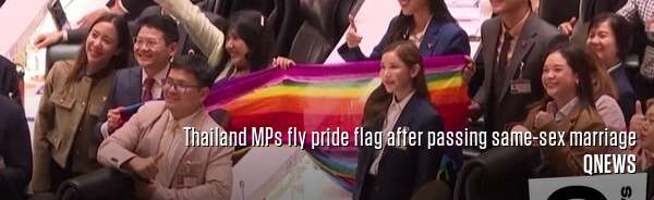 Thailand MPs fly pride flag after passing same-sex marriage