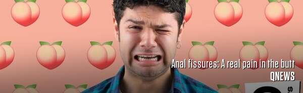 Anal fissures: A real pain in the butt